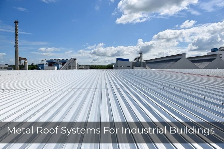 Metal Roof Systems For Industrial Buildings