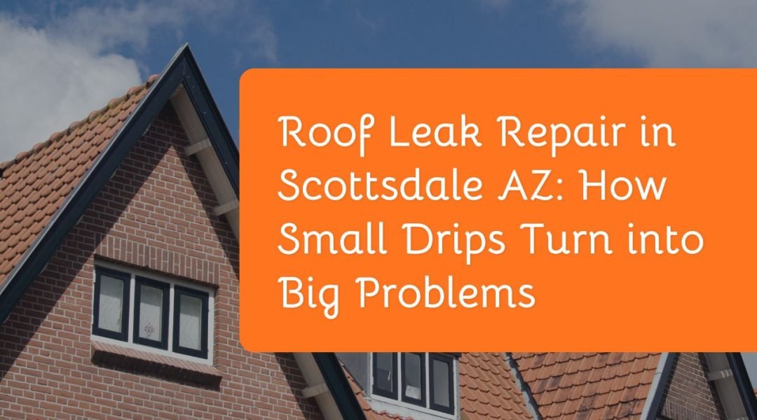 Roof Repair in Scottsdale AZ Real Stories from Homeowners Who Acted Before It Was Too Late (1)
