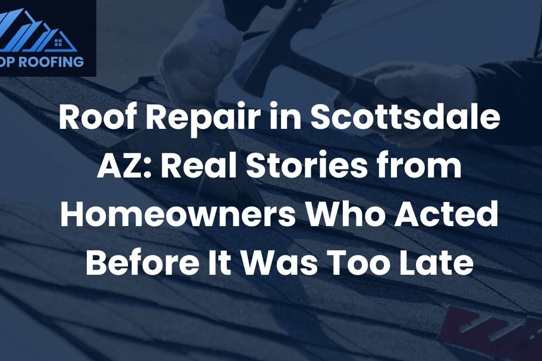 Discover real homeowner stories and expert advice on roof repair in Scottsdale AZ. Learn how early action with Tip Top Roofing Service prevents major storm damage and saves thousands.
